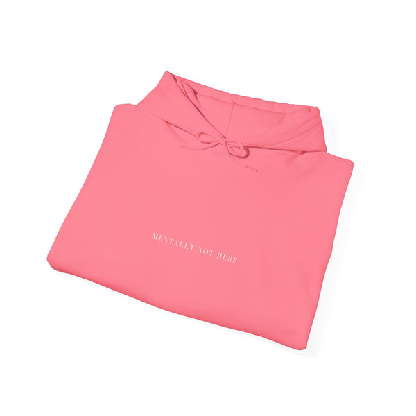 Mentally Not Here Hoodie